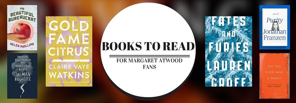 If You Like Margaret Atwood Books, Read These