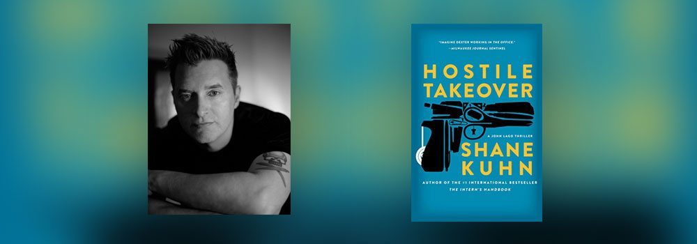 Interview with Shane Kuhn, author of Hostile Takeover