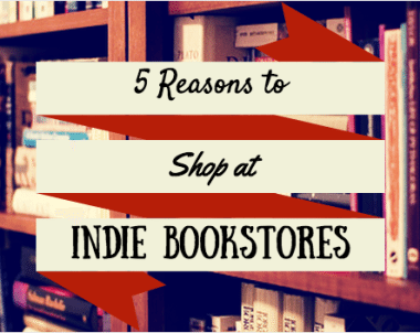 5 Reasons to Shop at Indie Bookstores