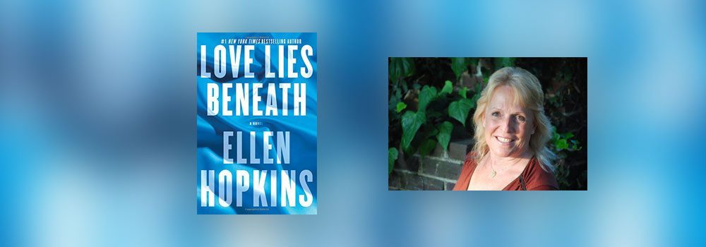 Interview with Ellen Hopkins, author of Love Lies Beneath