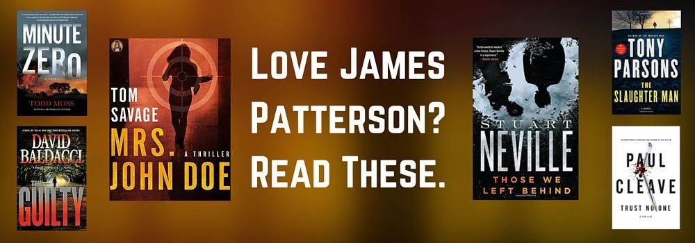 If You Like James Patterson Books, Read These