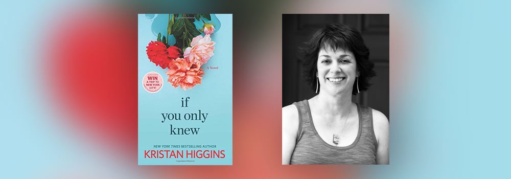 Interview with Kristan Higgins, Author of If You Only Knew