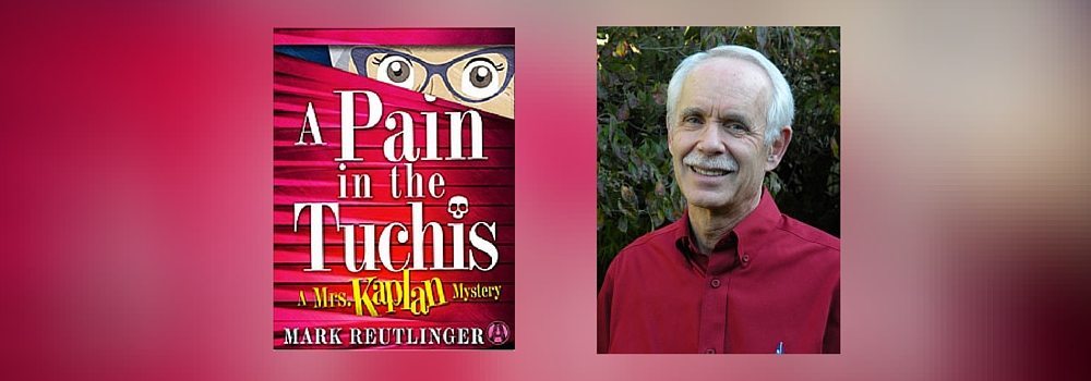 Interview with Mark Reutlinger, author of A Pain in the Tuchis