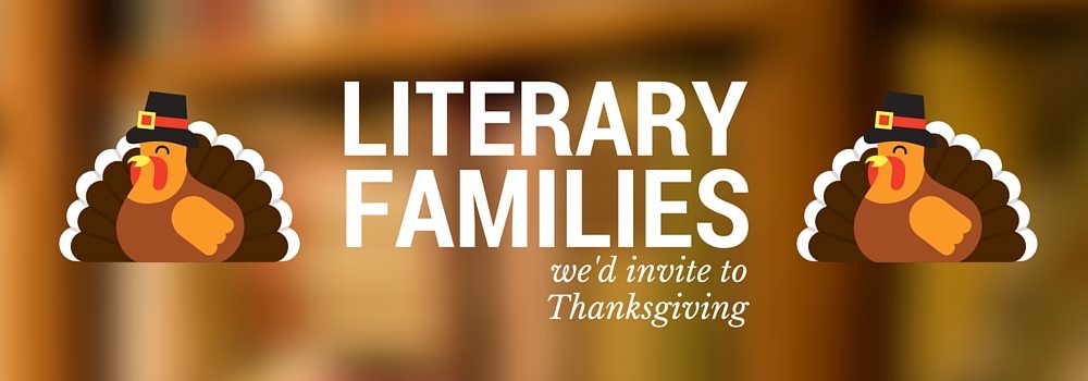 Literary Families We Would Invite to Our Thanksgiving Dinners