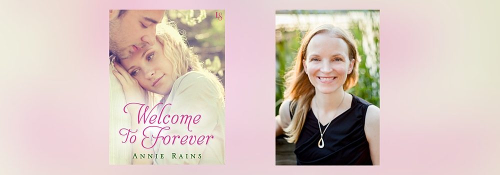 Interview with Annie Rains, Author of Welcome to Forever