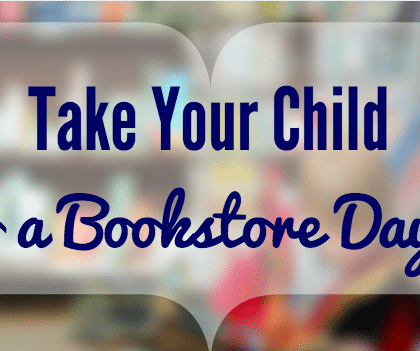 5 Reasons to Take Your Child to a Bookstore (From a Former Teacher)