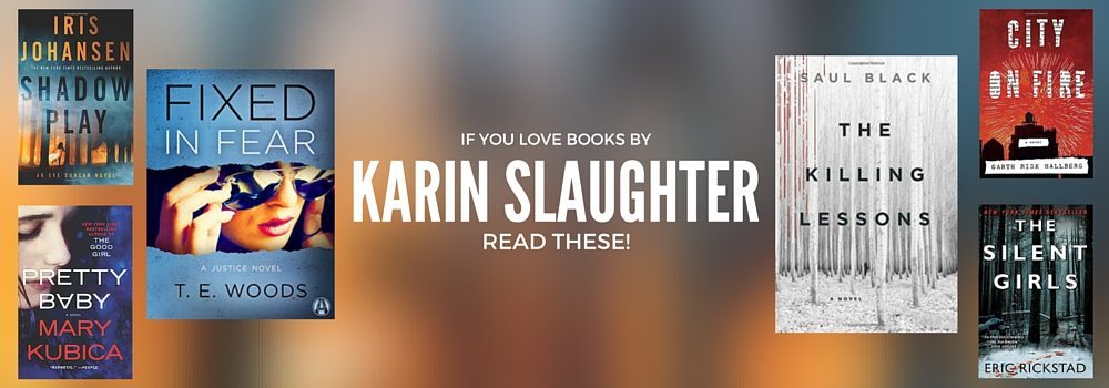 What to Read if You Like Karin Slaughter Books
