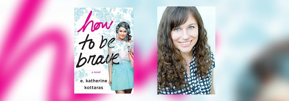 Interview with E Katherine Kottaras, Author of How to Be Brave