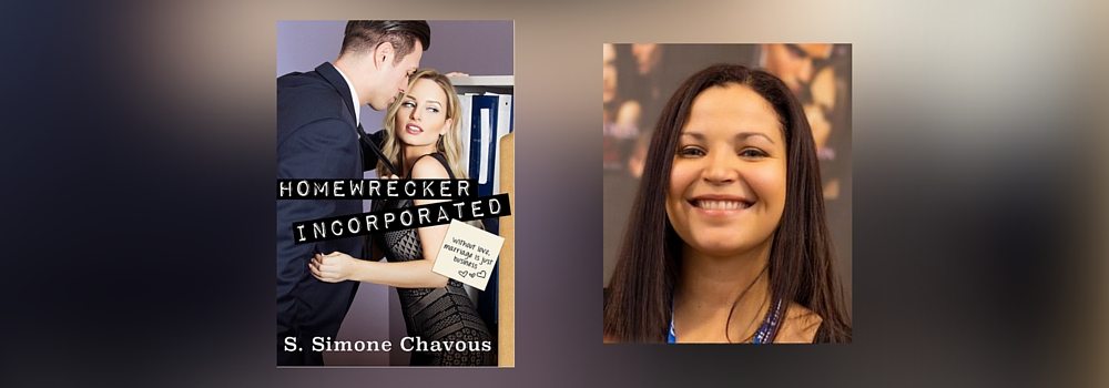 Interview with S. Simone Chavous, Author of Homewrecker Incorporated
