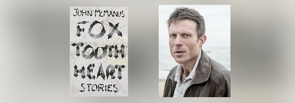 Interview with John McManus, Author of Fox Tooth Heart
