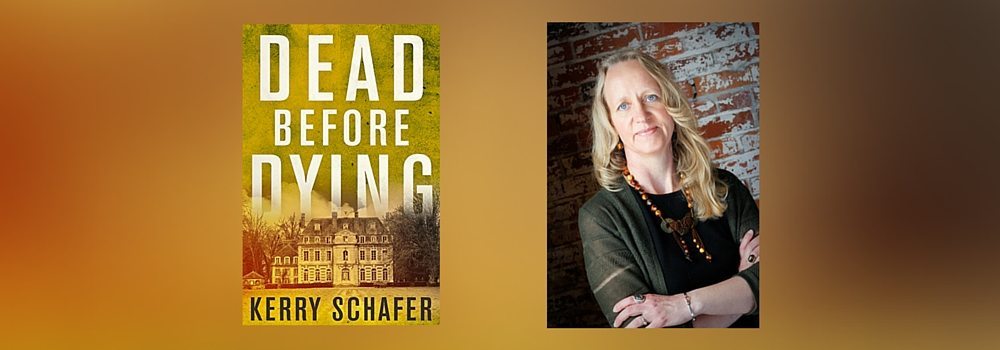 Interview with Kerry Schafer, Author of Dead Before Dying