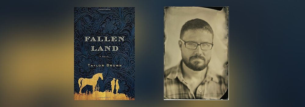 Interview with Taylor Brown, Author of Fallen Land