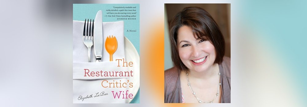 Interview with Elizabeth LaBan, Author of The Restaurant Critic’s Wife