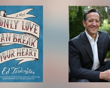 Interview with Ed Tarkington, Author of Only Love Can Break Your Heart