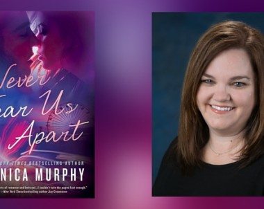 Interview with Monica Murphy, Author of Never Tear Us Apart
