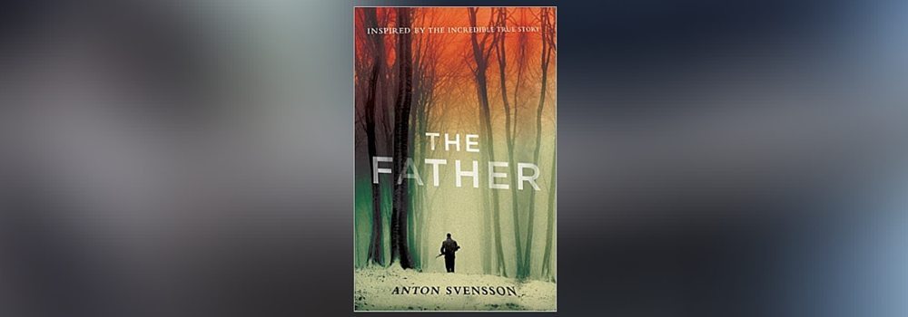 Giveaway: Win Anton Svensson’s New Thriller “The Father”