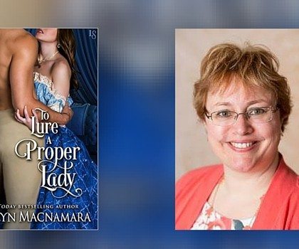 Interview with Ashlyn Macnamara, Author of To Lure a Proper Lady