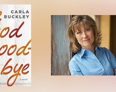 Interview with Carla Buckley, Author of The Good Goodbye