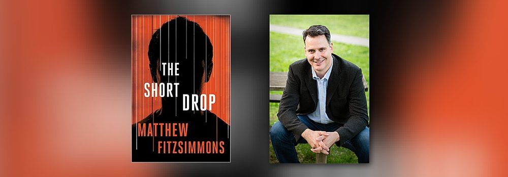 Interview with Matthew FitzSimmons, Author of The Short Drop