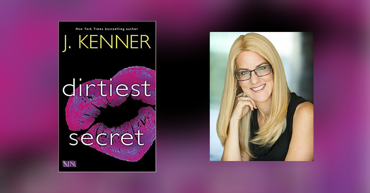 Interview with J. Kenner, Author of Dirtiest Secret