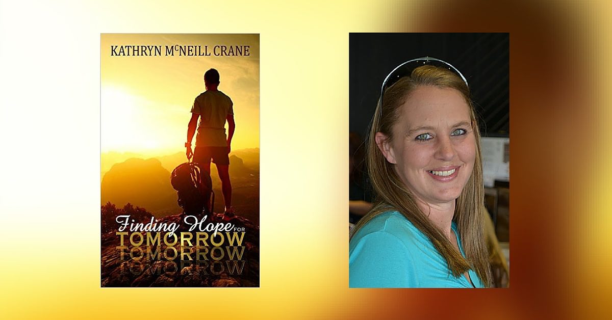 Interview with Kathryn McNeill Crane, Author of Finding Hope for Tomorrow