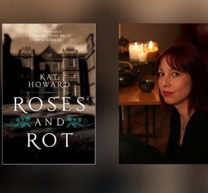 Interview with Kat Howard, Author of Roses and Rot