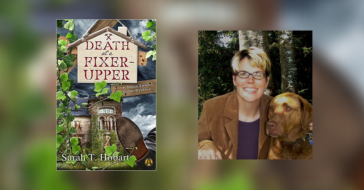 Interview with Sarah T. Hobart, Author of Death at a Fixer-Upper