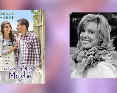 Interview with Tracy March, Author of Just Say Maybe
