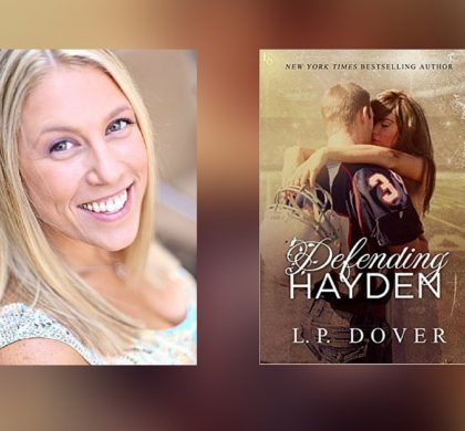 Interview with L.P. Dover, Author of Defending Hayden