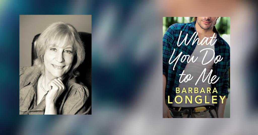 Interview with Barbara Longley, author of What You Do To Me