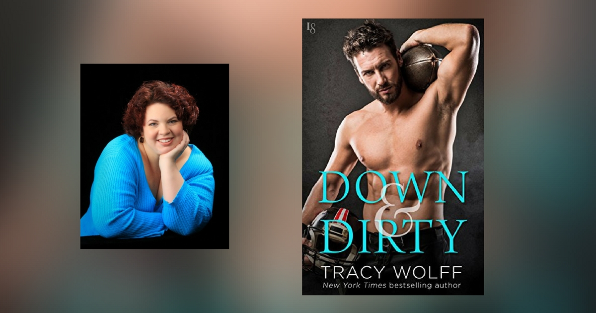 Interview with Tracy Wolff, author of Down & Dirty