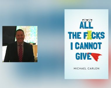 Interview with Michael Carlon, author of All the F’s I Cannot Give