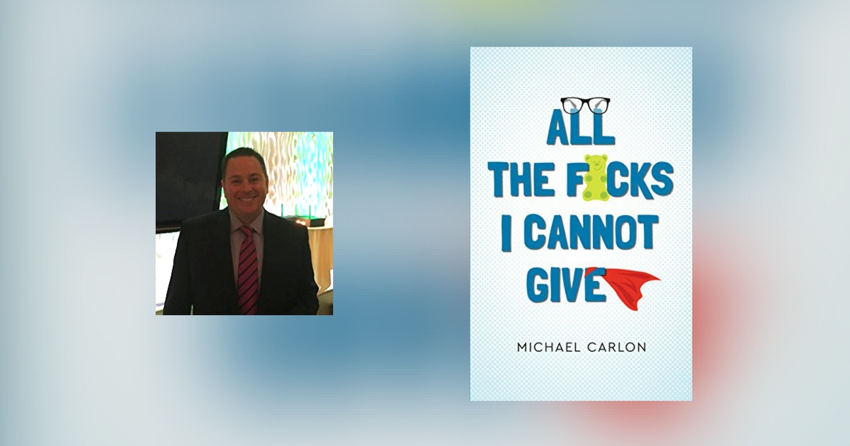 Interview with Michael Carlon, author of All the F’s I Cannot Give