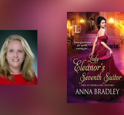 Interview with Anna Bradley, author of Lady Eleanor’s Seventh Suitor