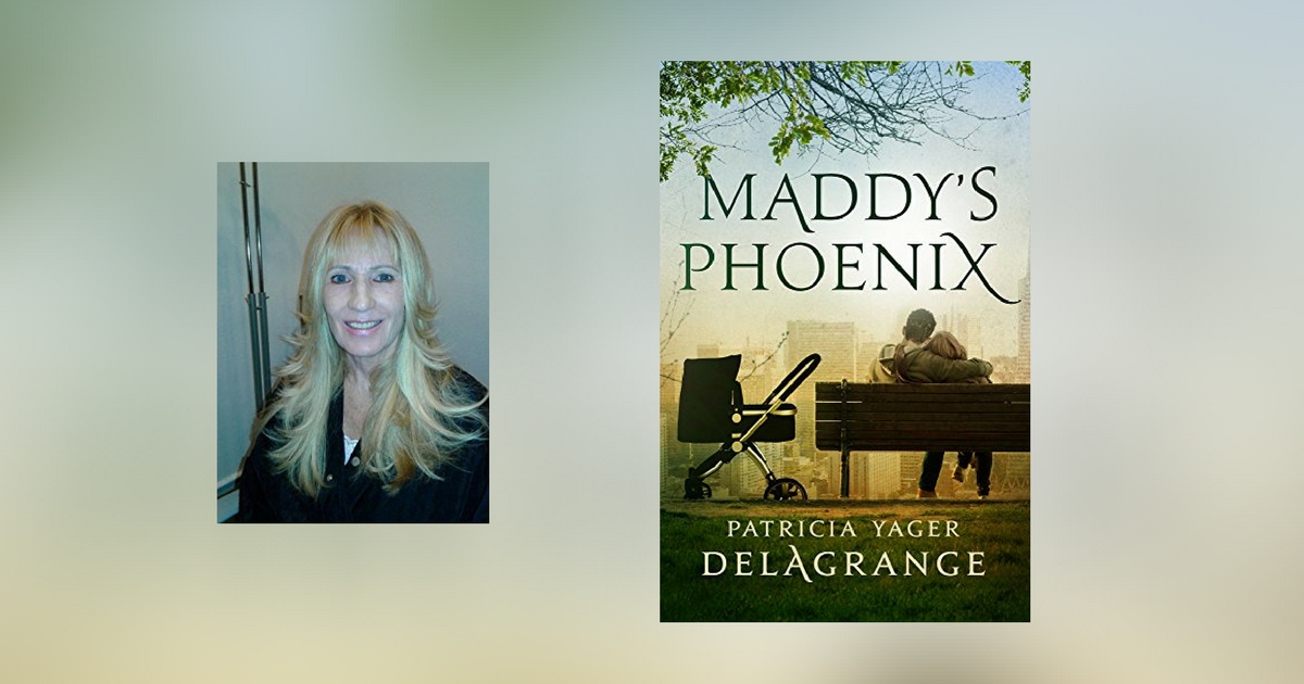 Interview with Patricia Yager Delagrange, author of Maddy’s Phoenix