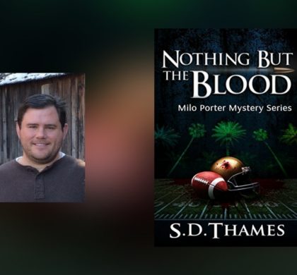 Interview with S.D. Thames, author of Nothing But The Blood