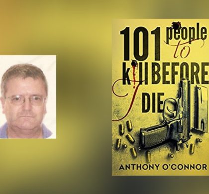 Interview with Anthony O’Connor, author of 101 People to Kill Before I Die