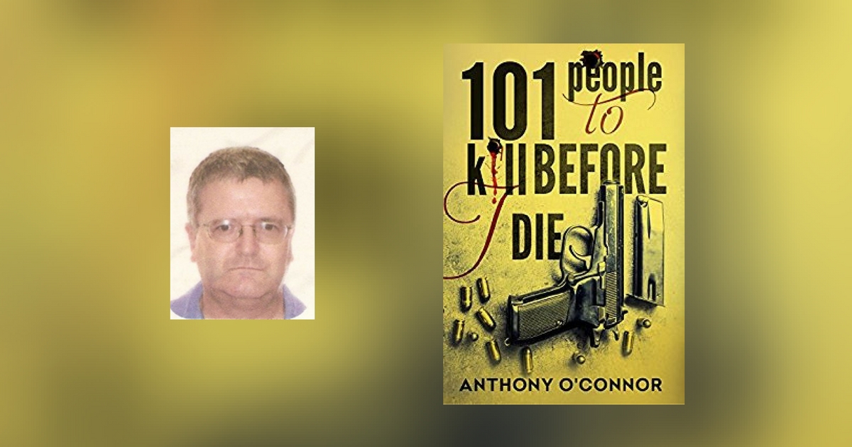 Interview with Anthony O’Connor, author of 101 People to Kill Before I Die