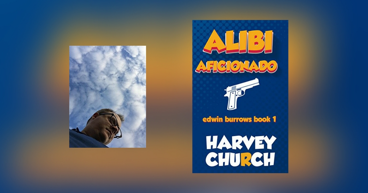 Interview with Harvey Church, author of Alibi Aficionado