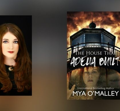 Interview with Mya O’Malley, author of The House that Adelia Built