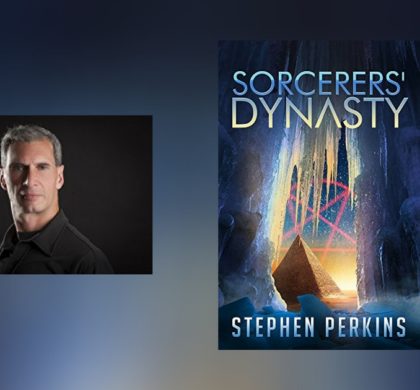 Interview with Stephen Perkins, author of Sorcerers’ Dynasty
