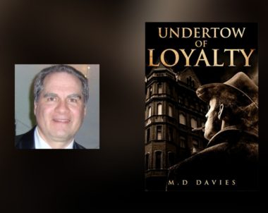 Interview with M.D. Davies, author of Undertow of Loyalty