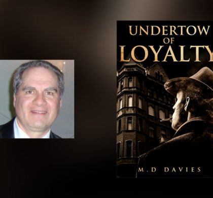 Interview with M.D. Davies, author of Undertow of Loyalty