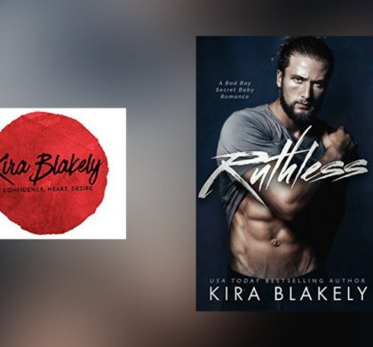 The Story Behind Ruthless by Kira Blakely