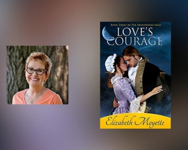 Interview with Elizabeth Meyette, author of Love’s Courage