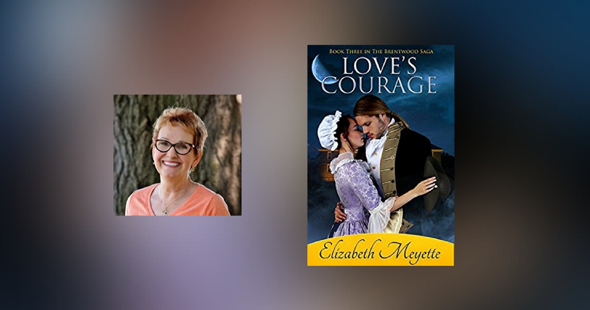 Interview with Elizabeth Meyette, author of Love’s Courage