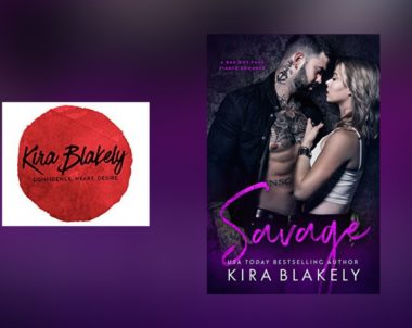 The Story Behind Savage by Kira Blakely