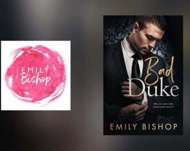 The Story Behind Bad Duke by Emily Bishop