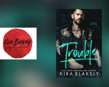 The Story Behind Trouble by Kira Blakely