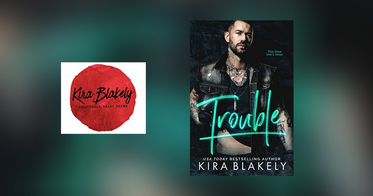 The Story Behind Trouble by Kira Blakely
